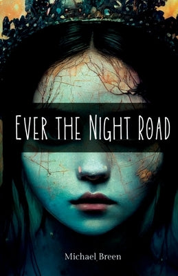 Ever the Night Road Paperback Michael Breen