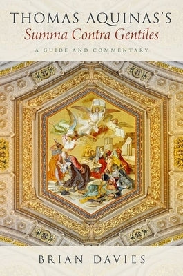 Thomas Aquinas's Summa Contra Gentiles: A Guide and Commentary Paperback Oxford University Press, USA