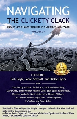 Navigating the Clickety-Clack: How to Live a Peace-Filled Life in a Seemingly Toxic World, Volume 4 Paperback Babypie Publishing