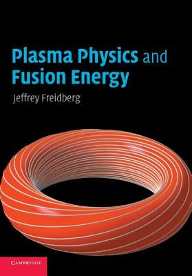 Plasma Physics and Fusion Energy Paperback Cambridge University Press