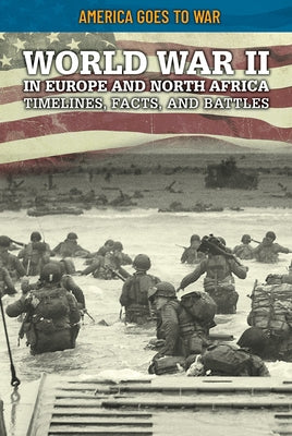 World War II in Europe and North Africa: Timelines, Facts, and Battles Paperback Rosen Publishing Group