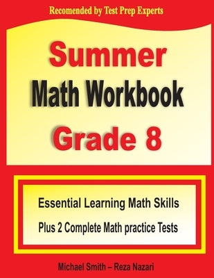 Summer Math Workbook Grade 8: Essential Learning Math Skills Plus Two Complete Math Practice Tests Paperback Math Notion