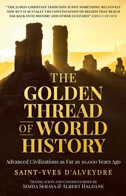 The Golden Thread of World History: Advanced Civilizations as Far as 30,000 Years Ago Paperback Manakael Masterworks