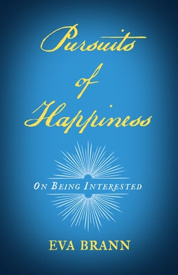 Pursuits of Happiness: On Being Interested Paperback Paul Dry Books