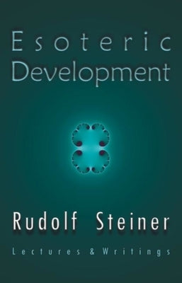 Esoteric Development: Lectures and Writings Paperback Steiner Books