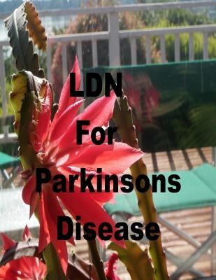 Paperback book titled "LDN for Parkinson's Disease: Low Dose Naltrexone" by Createspace Independent Publishing Platform, with a plain cover design.