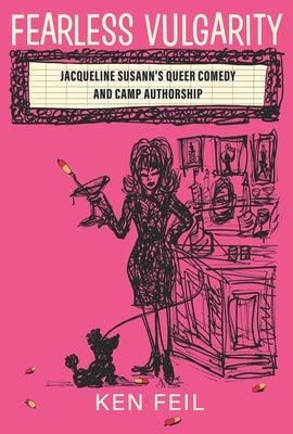 Fearless Vulgarity: Jacqueline Susann's Queer Comedy and Camp Authorship Paperback Wayne State University Press