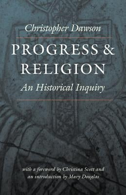 Progress and Religion: An Historical Inquiry Paperback Catholic University of America Press