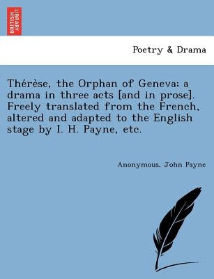 Paperback of "Theère, the Orphan of Geneva" drama in three acts, published by British Library Historical Print Editions, with a plain cover.