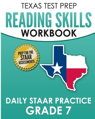 TEXAS TEST PREP Reading Skills Workbook Daily STAAR Practice Grade 7: Preparation for the STAAR Reading Tests Paperback Createspace Independent Publishing Platform