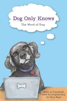Dog Only Knows: The Word of Dog Paperback Mill City Press, Inc.
