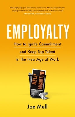 Employalty: How to Ignite Commitment and Keep Top Talent in the New Age of Work Paperback Page Two Books, Inc.