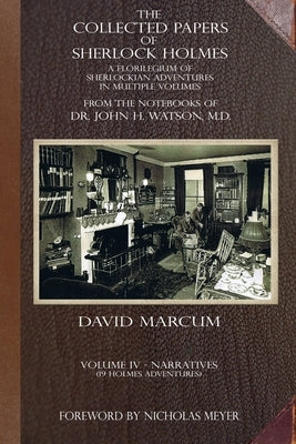 The Collected Papers of Sherlock Holmes - Volume 4: A Florilegium of Sherlockian Adventures in Multiple Volumes Paperback MX Publishing