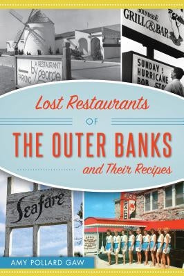 Lost Restaurants of the Outer Banks and Their Recipes Paperback History Press