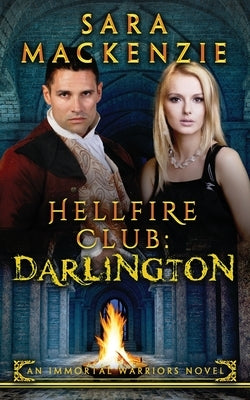 Hellfire Club: Darlington: An Immortal Warriors Novel Paperback Kaye Dobbie