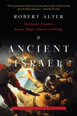 Ancient Israel: The Former Prophets: Joshua, Judges, Samuel, and Kings Paperback W. W. Norton & Company