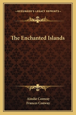 The Enchanted Islands Paperback Kessinger Publishing