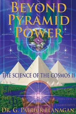 Beyond Pyramid Power - The Science of the Cosmos II Paperback Createspace Independent Publishing Platform
