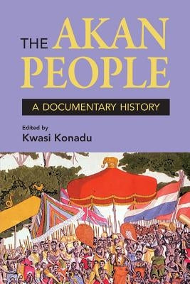 The Akan People: A Documentary History Paperback Markus Wiener Publishers