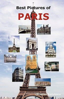 Best Pictures of Paris: Top Tourist Attractions Including the Eiffel Tower, Louvre Museum, Notre Dame Cathedral, Sacre-Coeur Basilica, Arc de Paperback Psylon Press