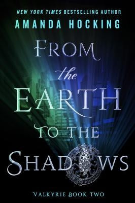 From the Earth to the Shadows: Valkyrie Book Two Paperback Wednesday Books