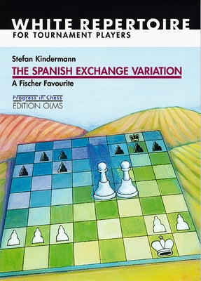 Spanish Exchange Variation: A Fischer Favourite Paperback Edition Olms