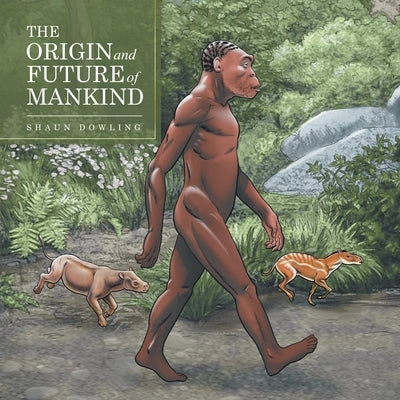 The Origin and Future of Mankind Paperback Authorhouse UK