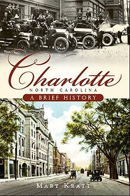 Charlotte, North Carolina: A Brief History Paperback History Press (SC)
