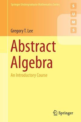 Abstract Algebra: An Introductory Course Paperback Springer