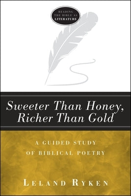 Sweeter Than Honey, Richer Than Gold: A Guided Study of Biblical Poetry Paperback Lexham Press