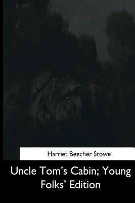 Uncle Tom's Cabin, Young Folks' Edition Paperback Createspace Independent Publishing Platform