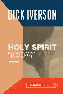 The Holy Spirit Today: A Concise Survey of the Doctrine of the Holy Ghost Paperback Mannahouse Resource