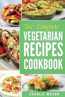Vegetarian Cookbook: Delicious Vegan Healthy Diet Easy Recipes For Beginners Quick Easy Fresh Meal With Tasty Dishes: Kitchen Vegetarian Re Paperback Createspace Independent Publishing Platform