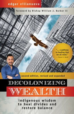 Paperback of Decolonizing Wealth Second Edition by Berrett-Koehler Publishers, featuring Indigenous wisdom to heal divides and restore balance.