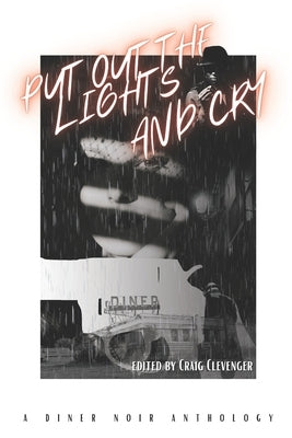 Put Out the Lights and Cry: A Diner Noir Anthology Paperback Outcast Press LLC