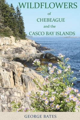 Wildflowers of Chebeague and the Casco Bay Islands Paperback North Country Press