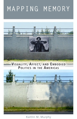 Paperback book titled "Mapping Memory: Visuality, Affect, and Embodied Politics in the Americas" by Fordham University Press.