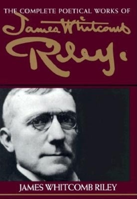 The Complete Poetical Works of James Whitcomb Riley Paperback Indiana University Press