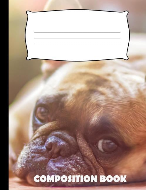 Composition Book: Dog Composition Notebook Wide Ruled Paperback Independently Published