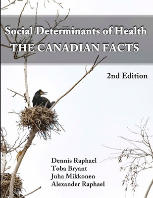 Social Determinants of Health: The Canadian Facts Paperback Dennis Raphael
