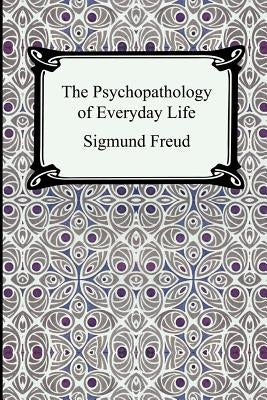 The Psychopathology of Everyday Life Paperback Digireads.com