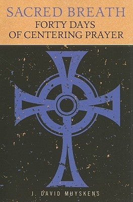 Sacred Breath: Forty Days of Centering Prayer Paperback Upper Room Books