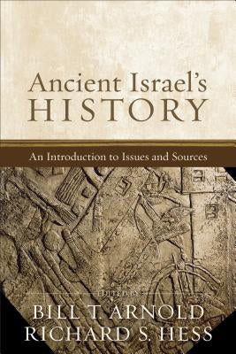 Ancient Israel's History: An Introduction to Issues and Sources Paperback Baker Academic