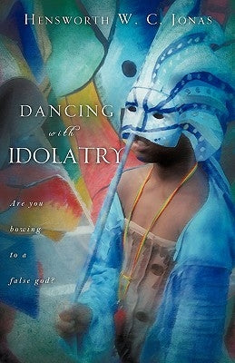 Dancing with Idolatry Paperback Xulon Press