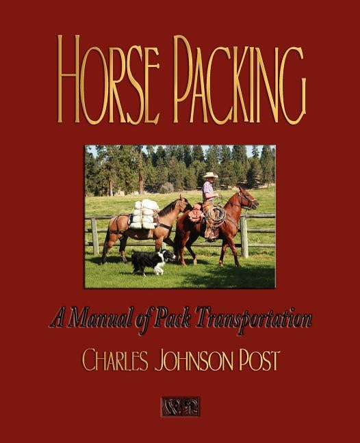 Horse Packing: A Manual of Pack Transportation Paperback Watchmaker Publishing