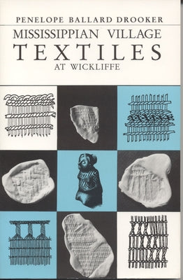 Mississippian Village Textiles at Wickliffe Paperback University Alabama Press
