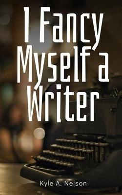 I Fancy Myself a Writer Paperback Libresco Feeds Private Limited