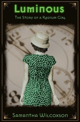 Luminous: The Story of a Radium Girl Paperback Independently Published