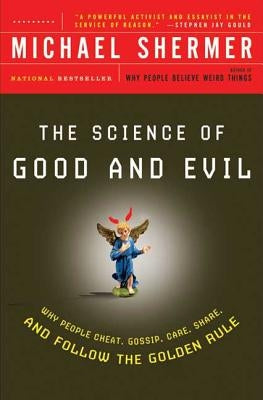 The Science of Good and Evil: Why People Cheat, Gossip, Care, Share, and Follow the Golden Rule Paperback Holt McDougal
