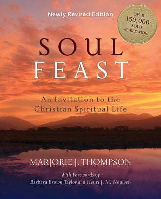 Soul Feast: An Invitation to the Christian Spiritual Life Westminster John Knox Press